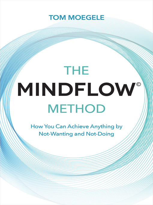Title details for The MINDFLOW© Method by Tom Moegele - Available